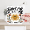 Your Sarcastic Sunshine Has Arrived Decal