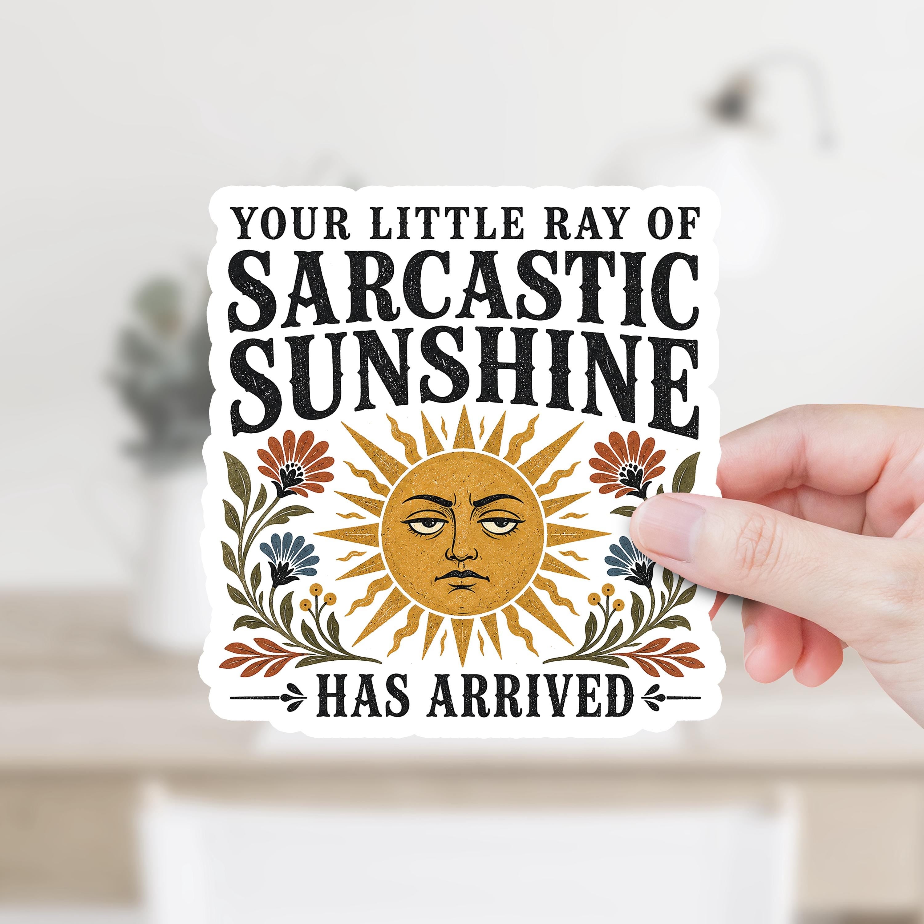 Your Sarcastic Sunshine Has Arrived Decal
