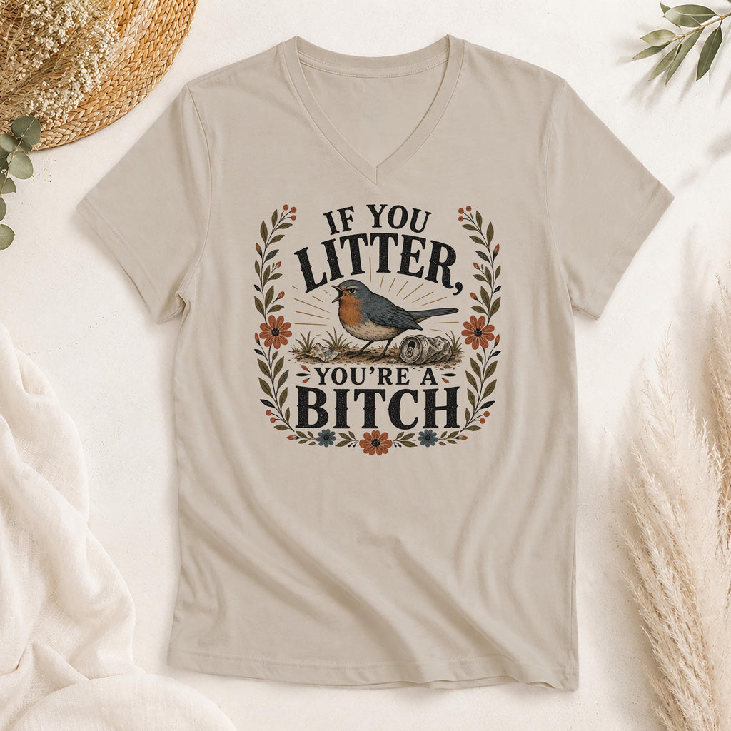 If You Litter, You're A Bitch Shirt