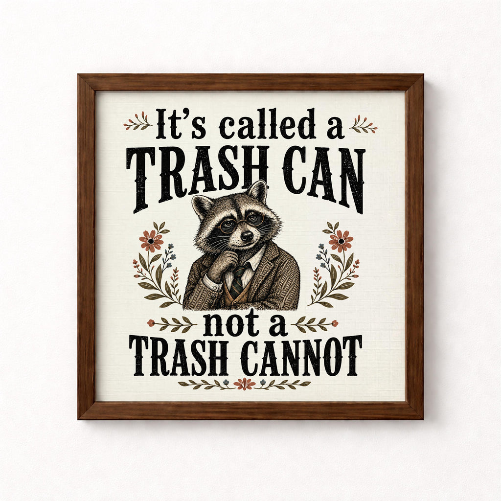 It's Called a Trash Can Not a Trash Cannot Unframed Art Print