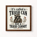It's Called a Trash Can Not a Trash Cannot Unframed Art Print