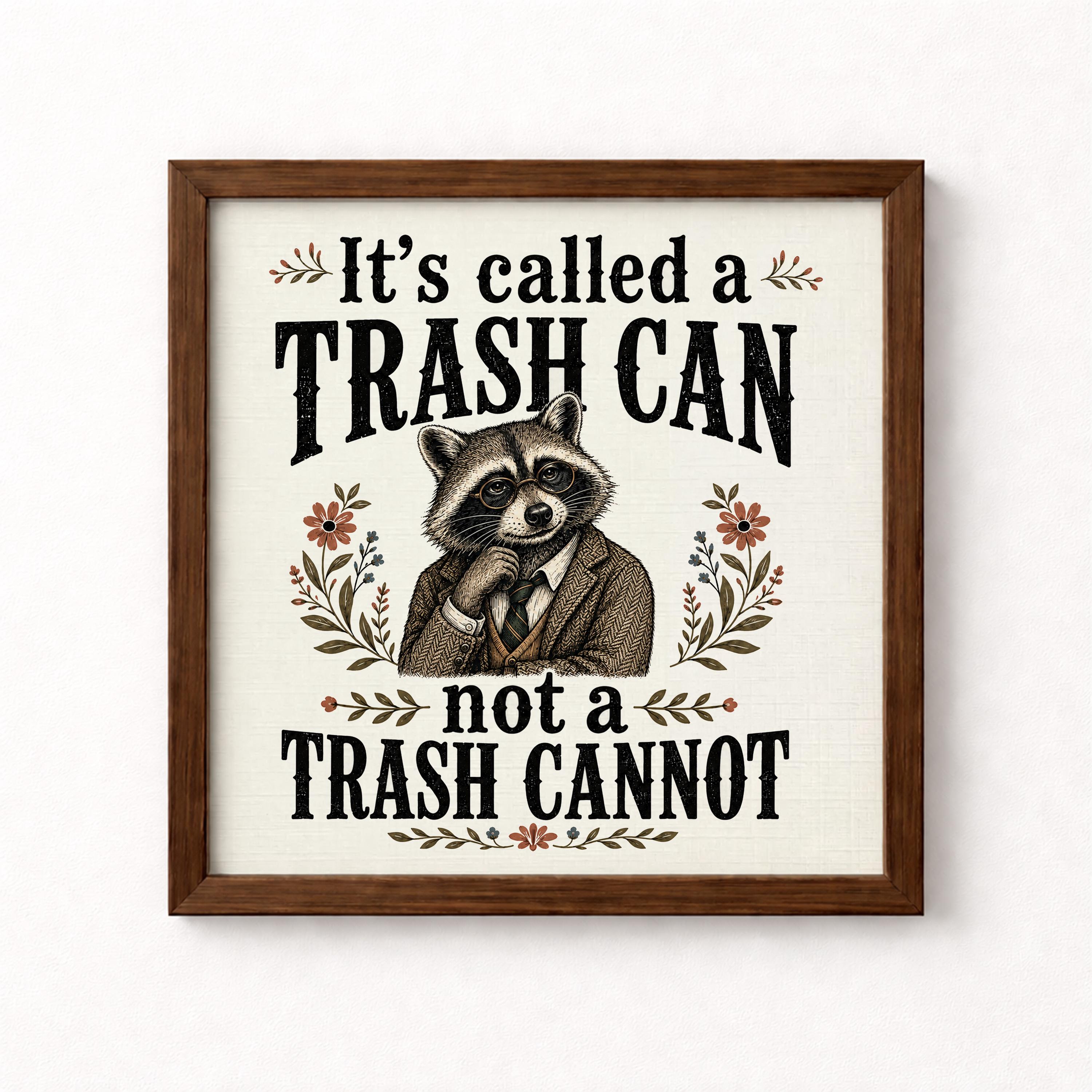 It's Called a Trash Can Not a Trash Cannot Unframed Art Print