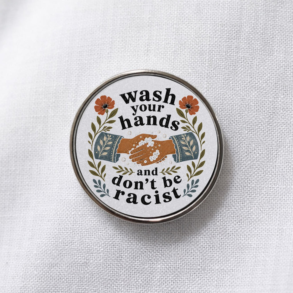 Wash Your Hands and Don't Be Racist Lapel Pin