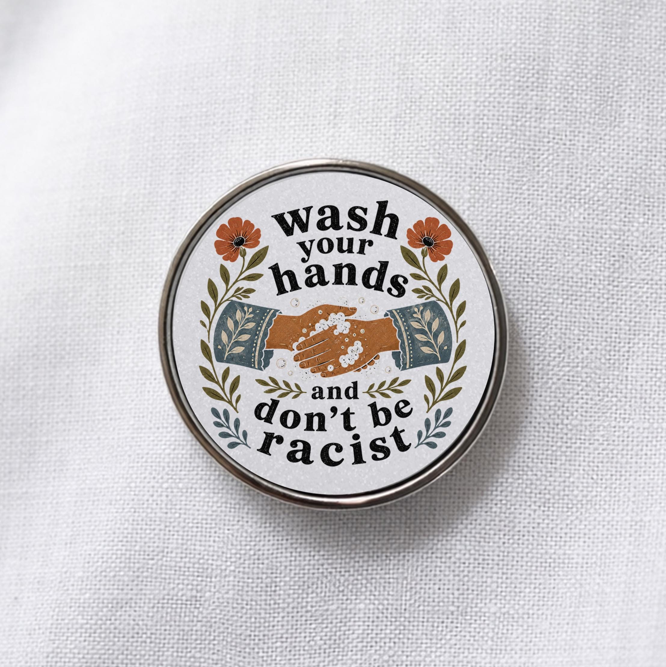 Wash Your Hands and Don't Be Racist Lapel Pin