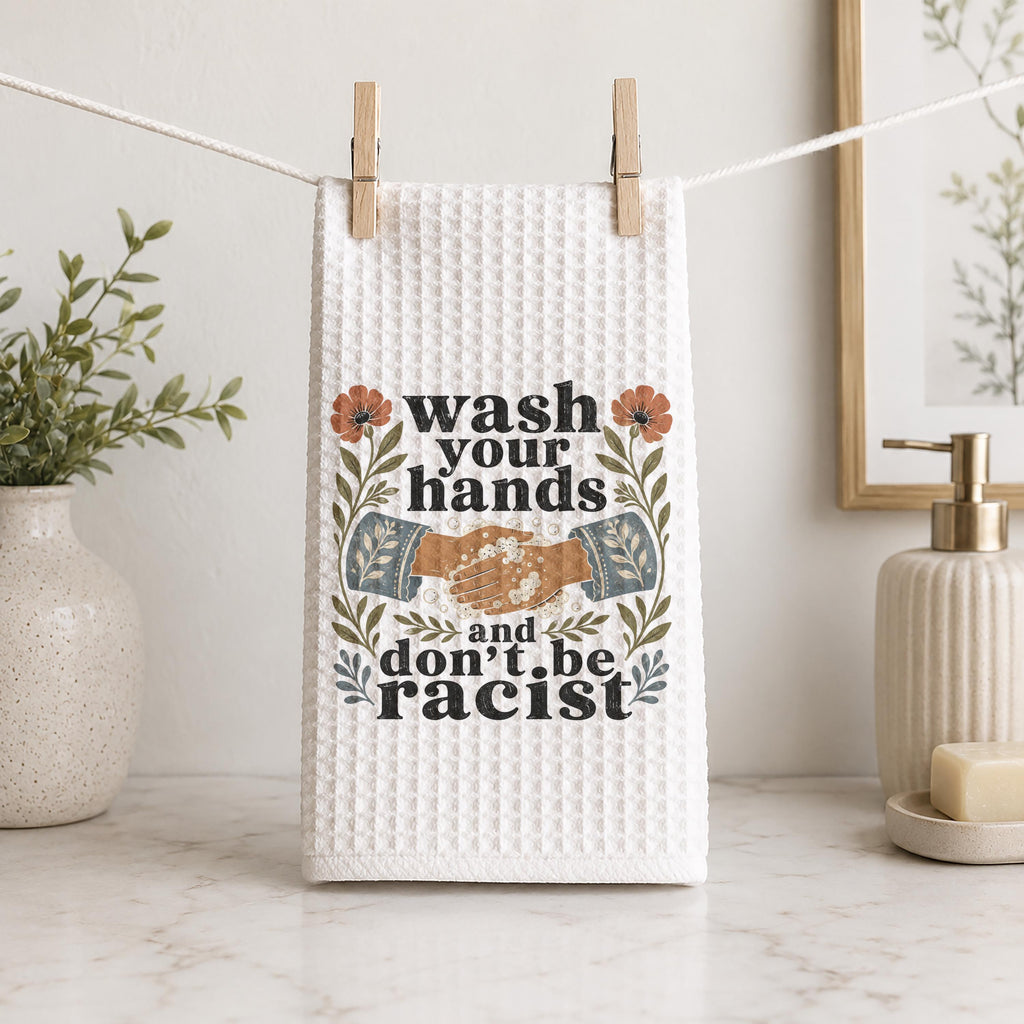 Wash Your Hands and Don't Be Racist Hand Towel Progressive Equality Kitchen Bathroom Decor