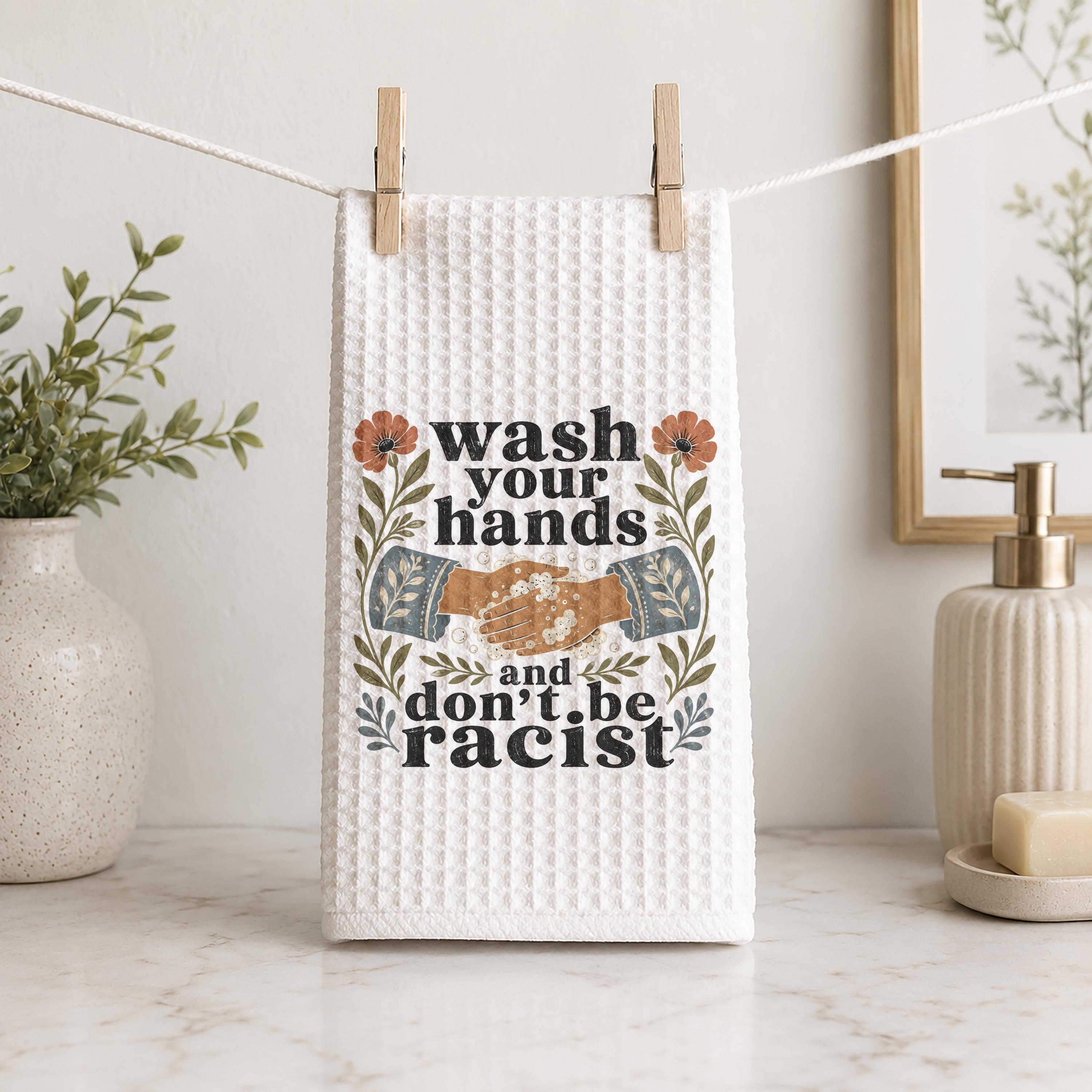 Wash Your Hands and Don't Be Racist Hand Towel Progressive Equality Kitchen Bathroom Decor