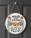 Wash Your Hands and Don't Be Racist Door Hanger Progressive Equality Wall Decor