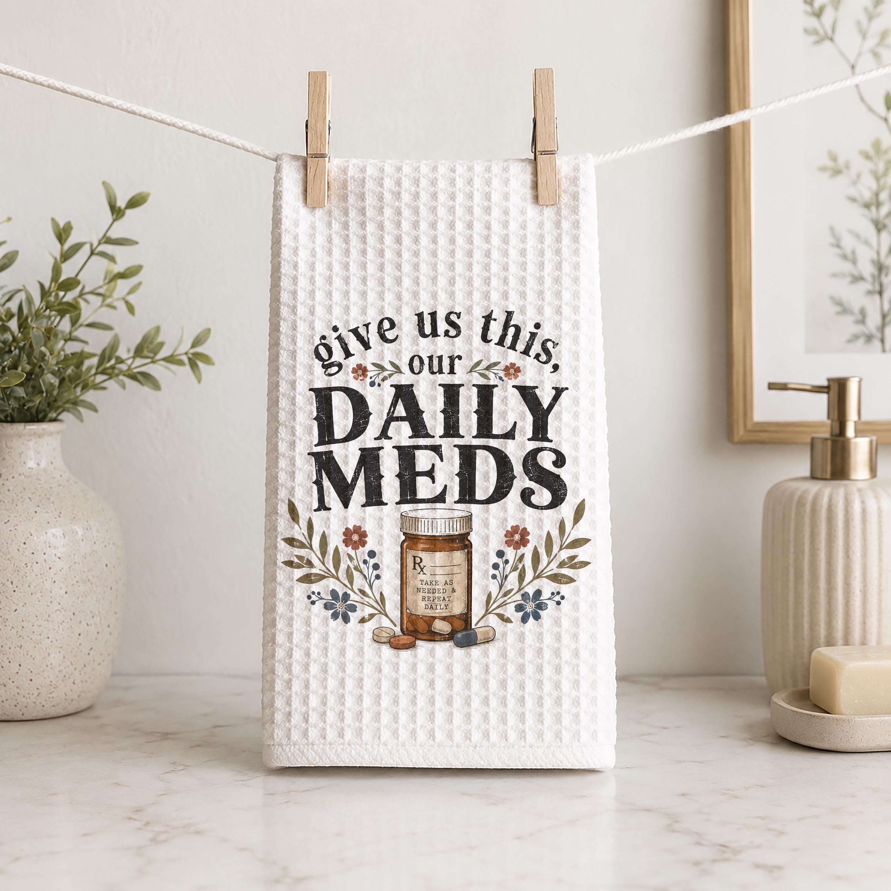Give Us This Our Daily Meds Hand Towel Funny Mental Health Bathroom Kitchen Decor