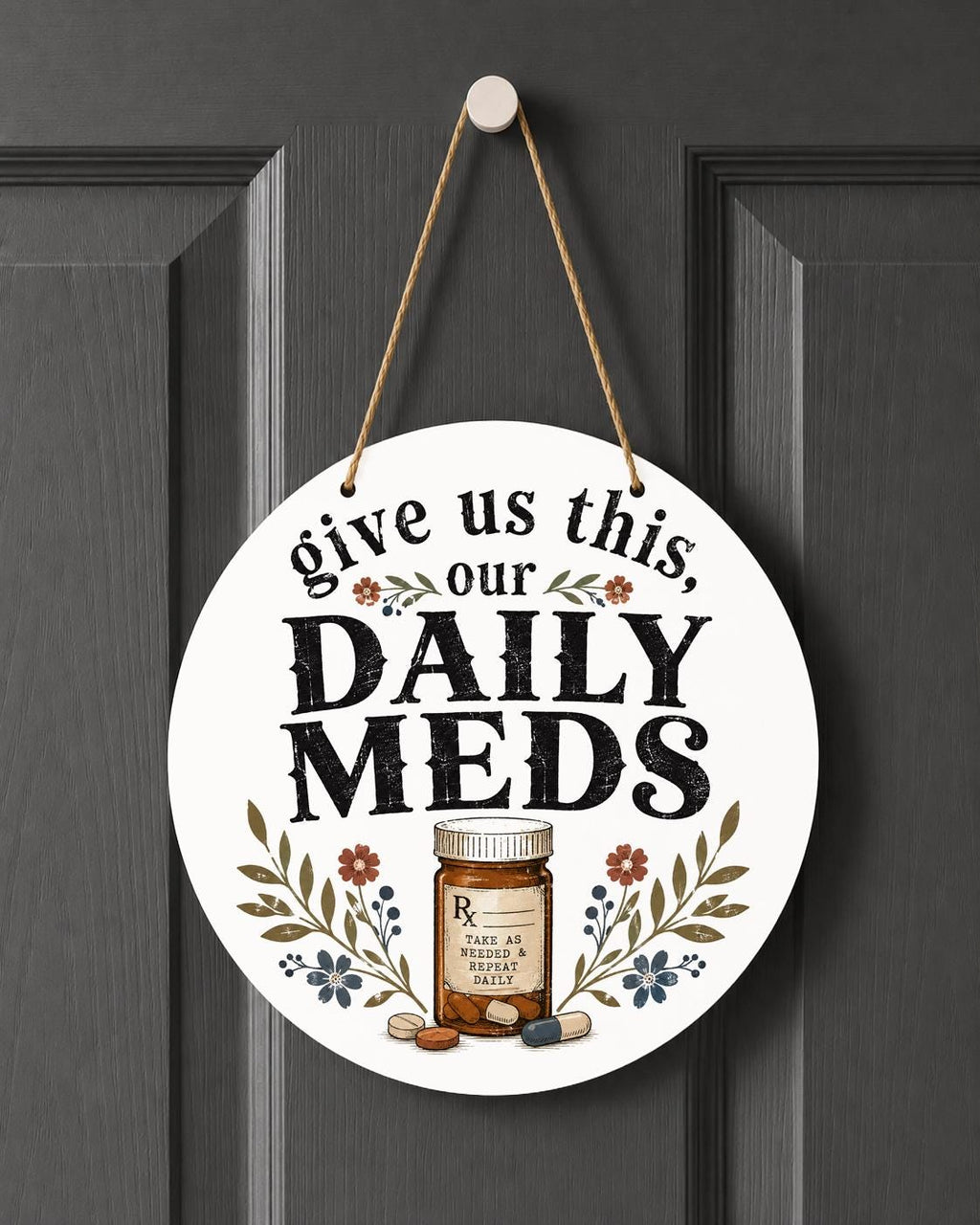 Give Us This Our Daily Meds Door Hanger Funny Mental Health Medication Decor