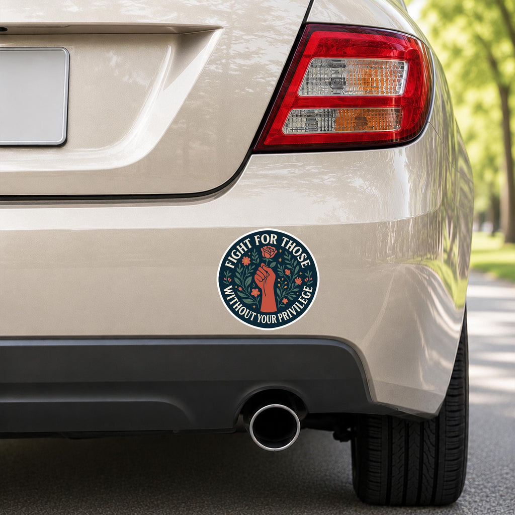Fight For Those Without Your Privilege Decal