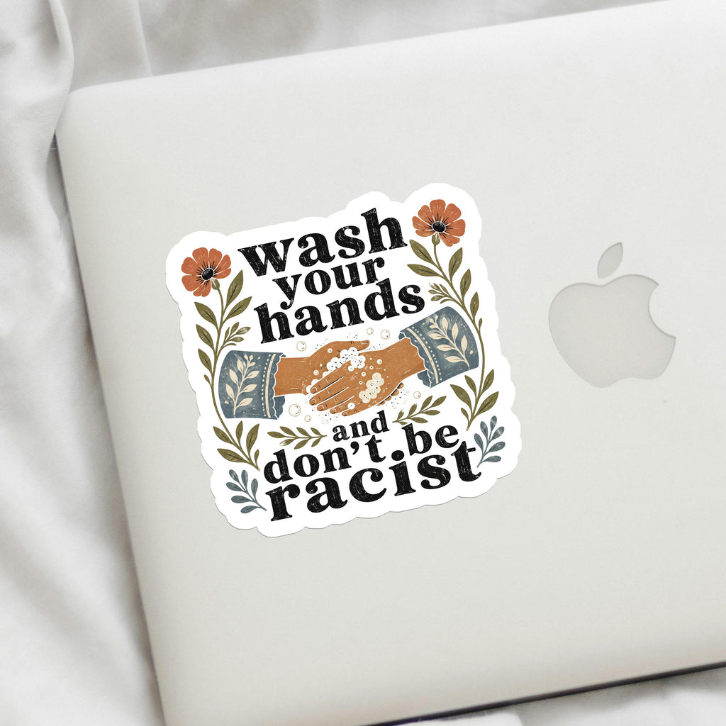 Wash Your Hands and Don't Be Racist Decal