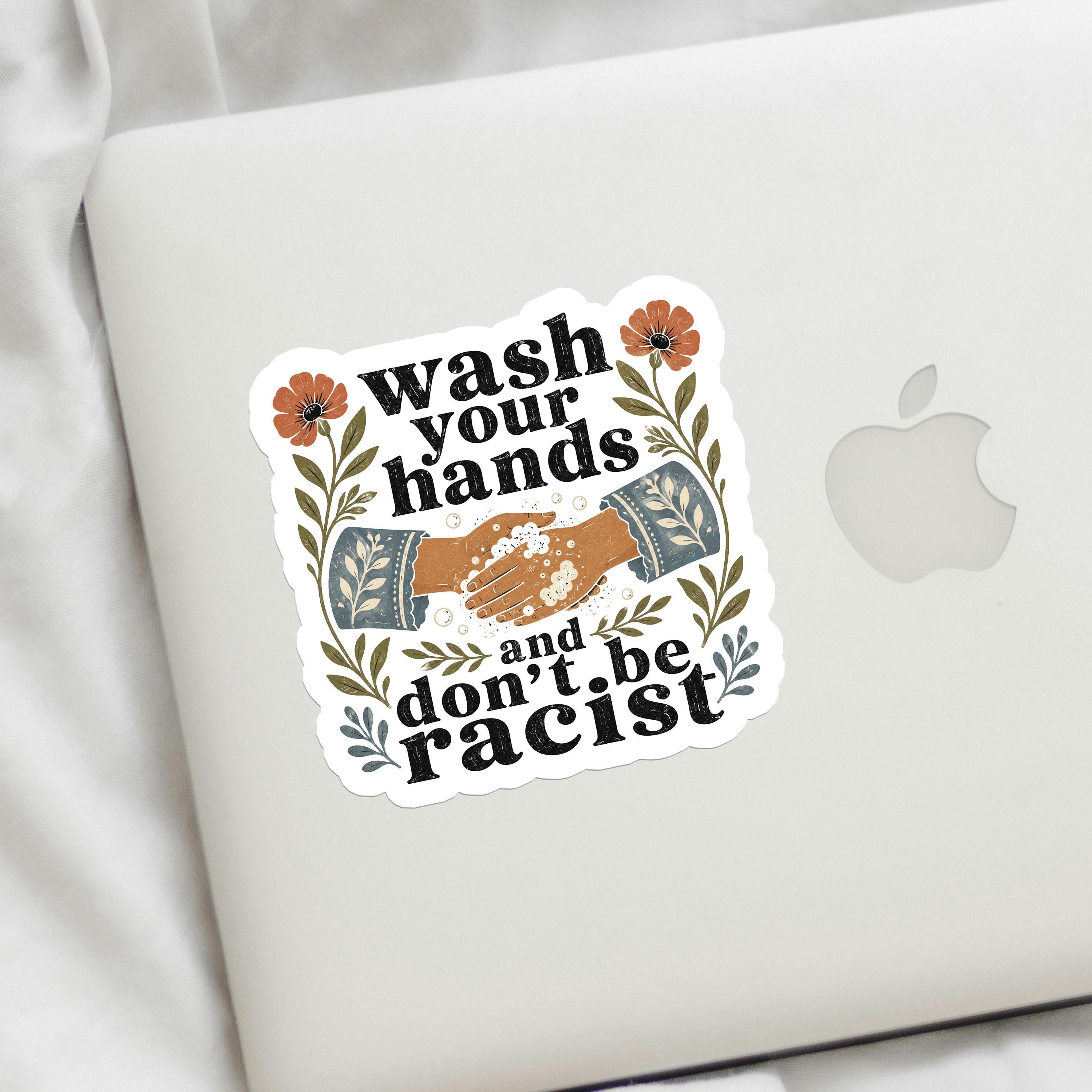 Wash Your Hands and Don't Be Racist Decal