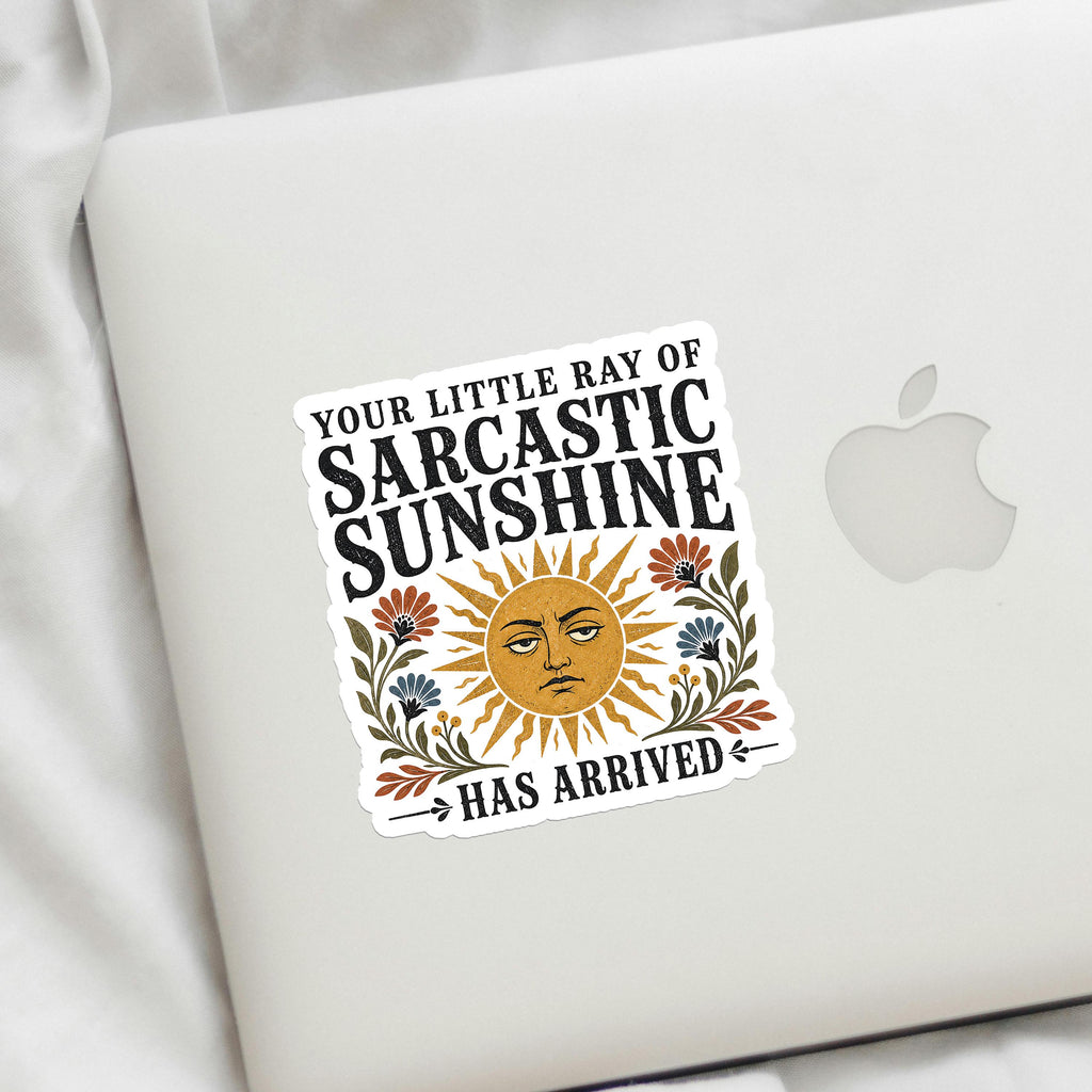 Your Sarcastic Sunshine Has Arrived Decal