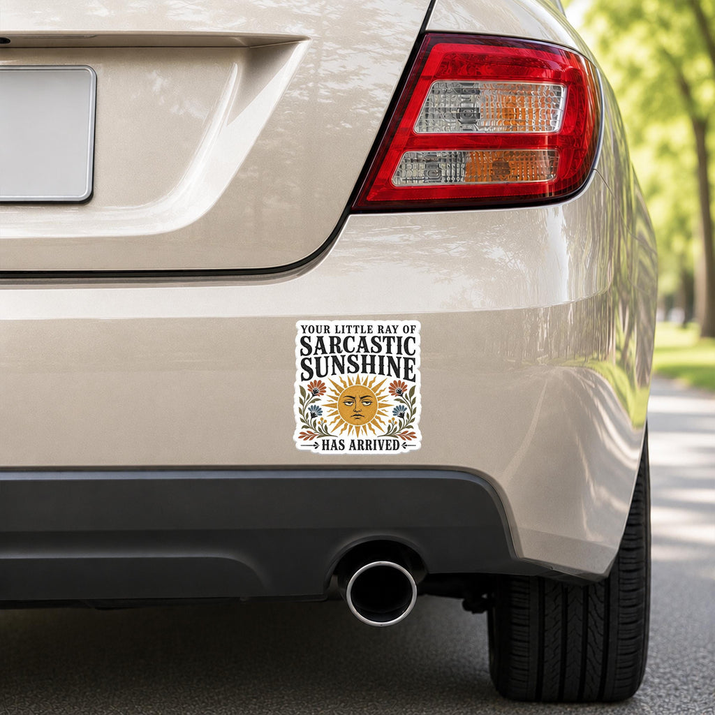 Your Sarcastic Sunshine Has Arrived Decal