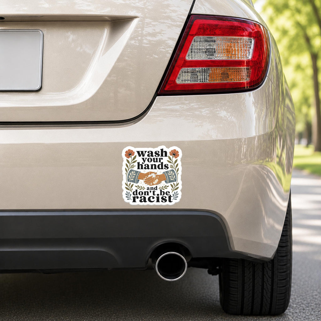 Wash Your Hands and Don't Be Racist Decal