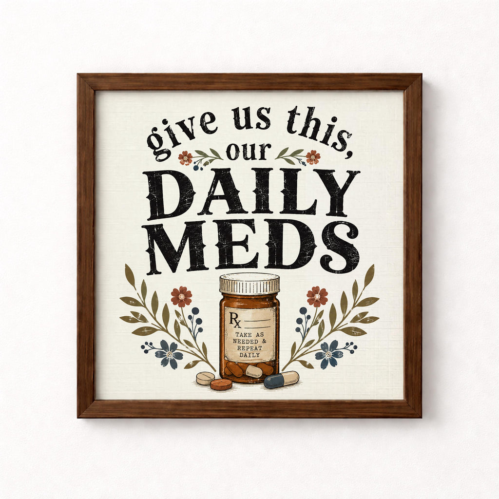 Give Us This Our Daily Meds Unframed Art Print