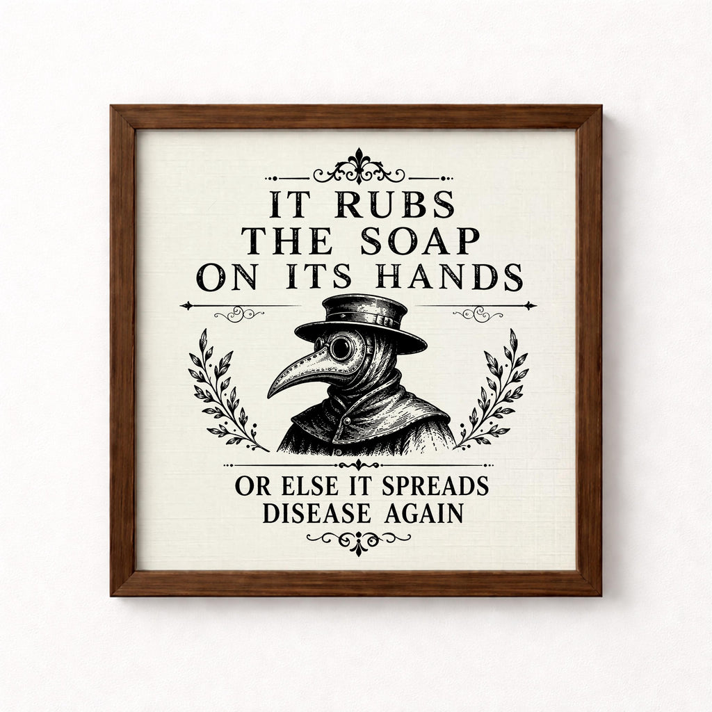 It Rubs the Soap on Its Hands Unframed Art Print