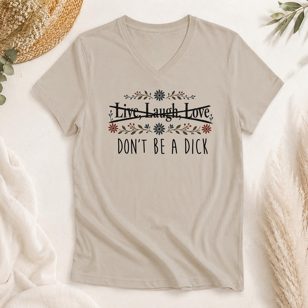 Live Laugh Love Don't Be a Dick Shirt