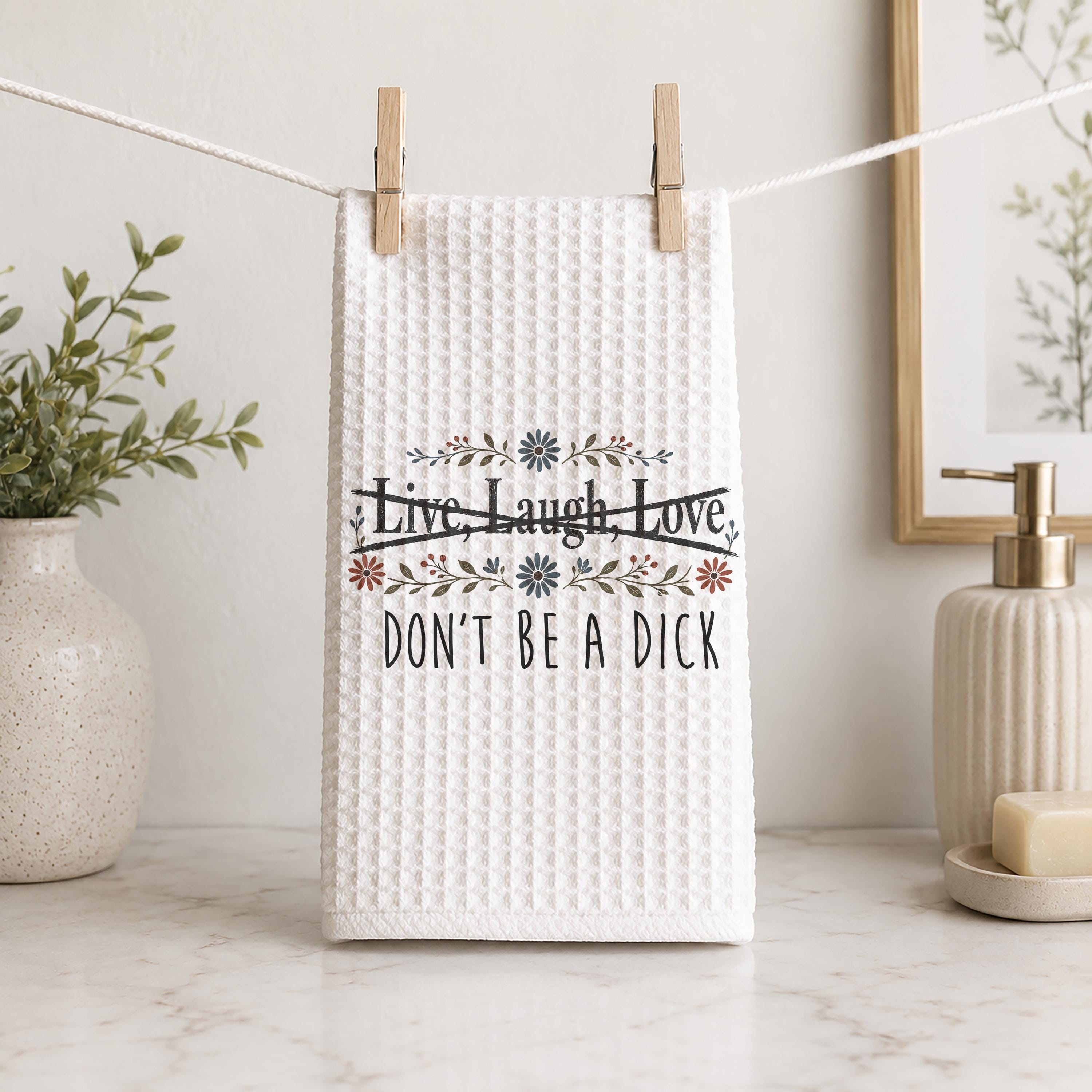Live Laugh Love Don't Be a Dick Hand Towel Funny Sarcastic Kitchen Bathroom Decor