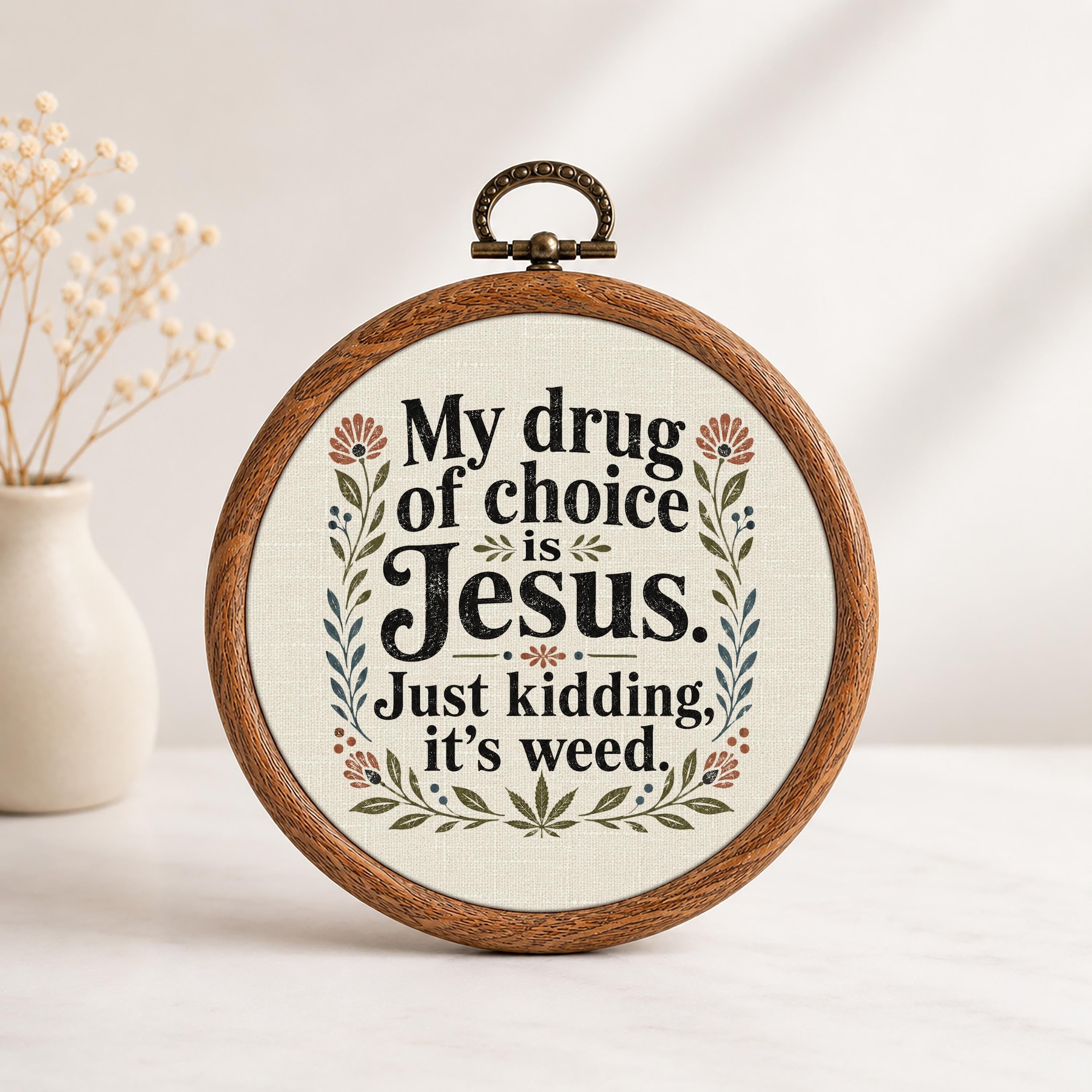 My Drug of Choice Is Jesus Just Kidding It's Weed Wall Art