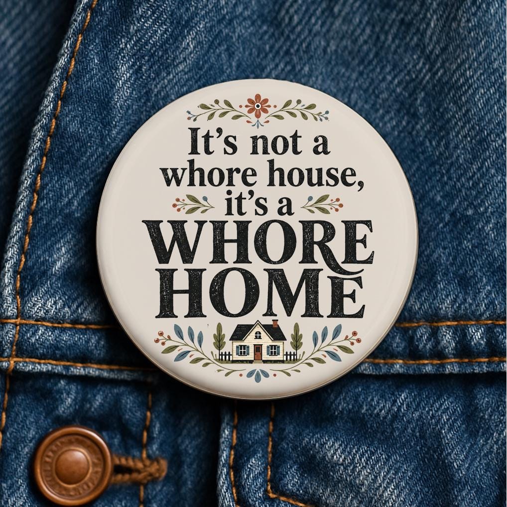 It's Not a Whore House It's a Whore Home Button