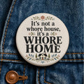 It's Not a Whore House It's a Whore Home Button