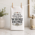 It's Not a Whore House It's a Whore Home Hand Towel