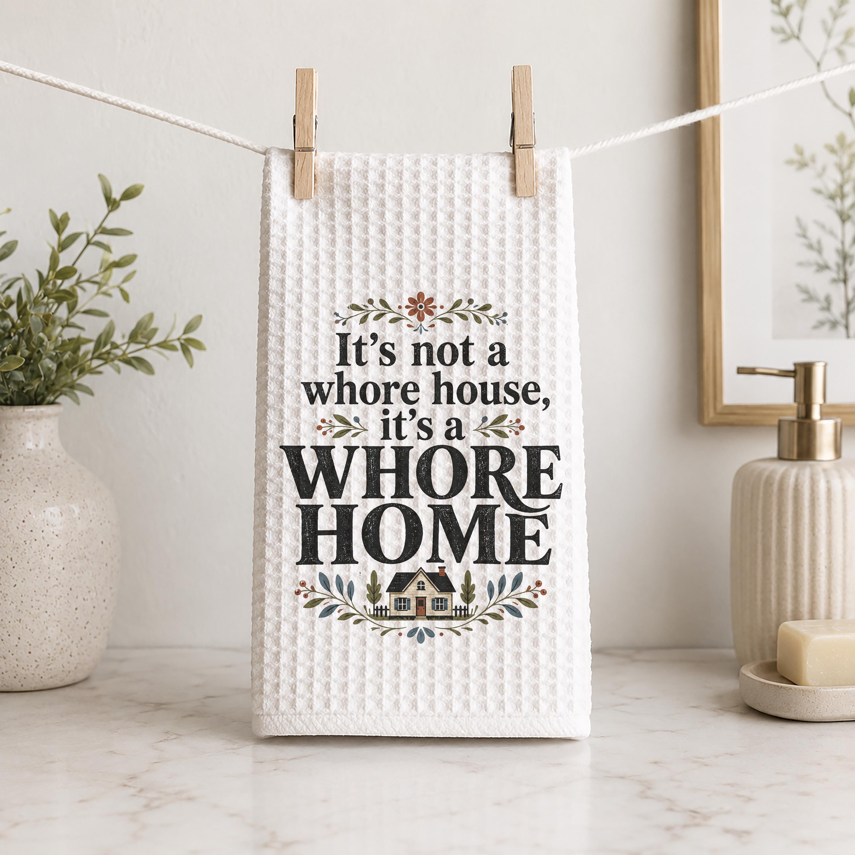 It's Not a Whore House It's a Whore Home Hand Towel