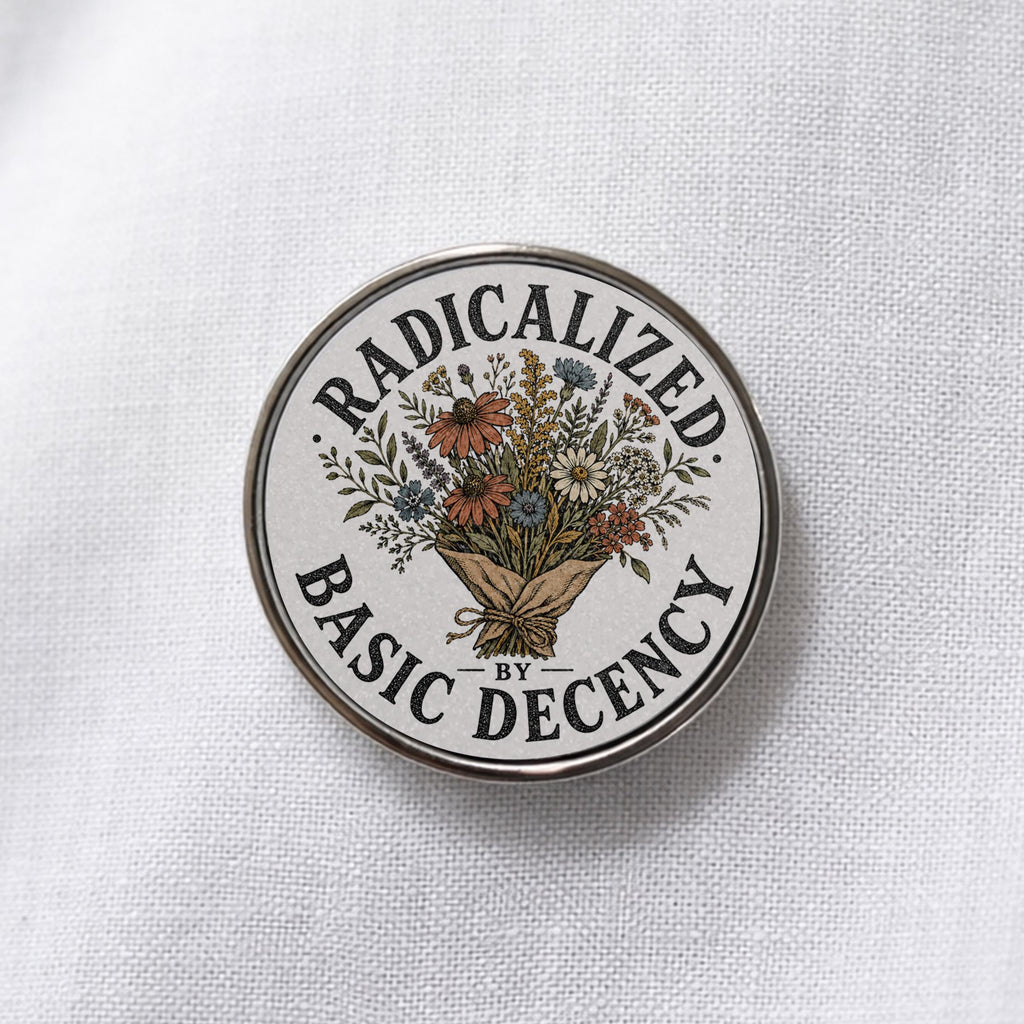 Radicalized by Basic Decency Lapel Pin