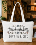 Live Laugh Love Don't Be a Dick Tote Bag