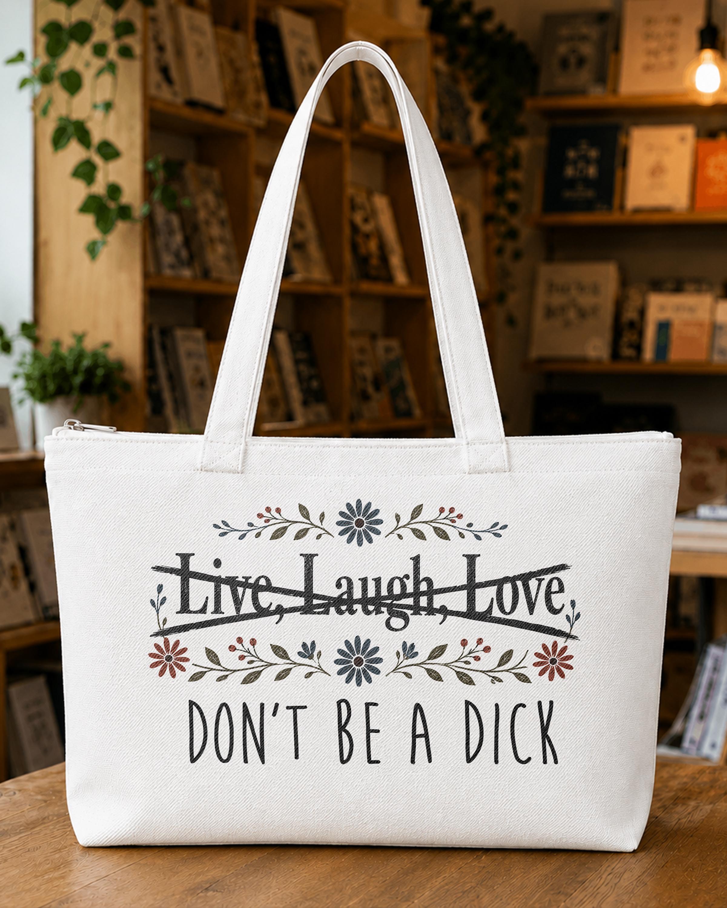Live Laugh Love Don't Be a Dick Tote Bag