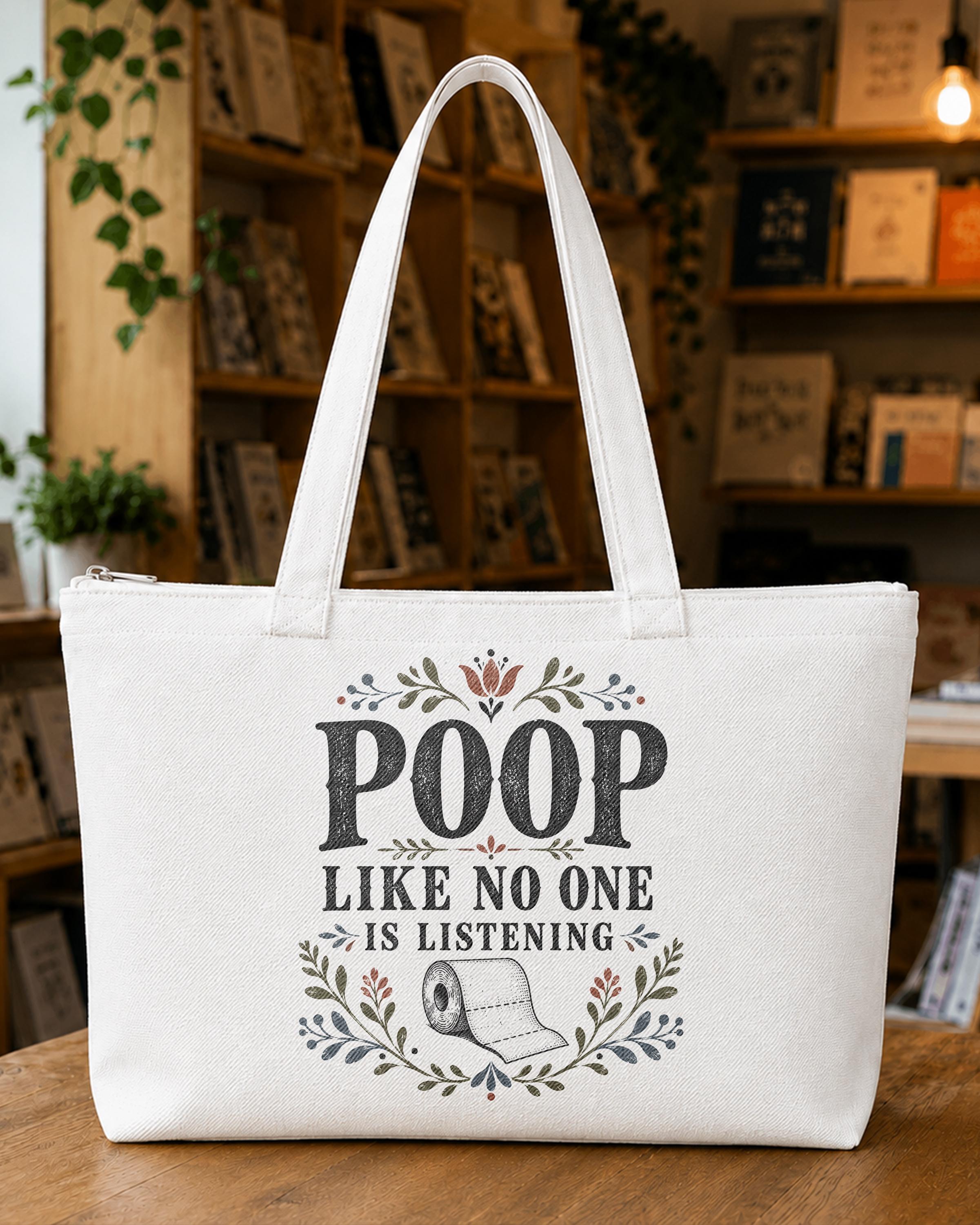 Poop Like No One Is Listening Tote Bag
