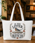 If You Litter You‘re a Bitch Tote Bag