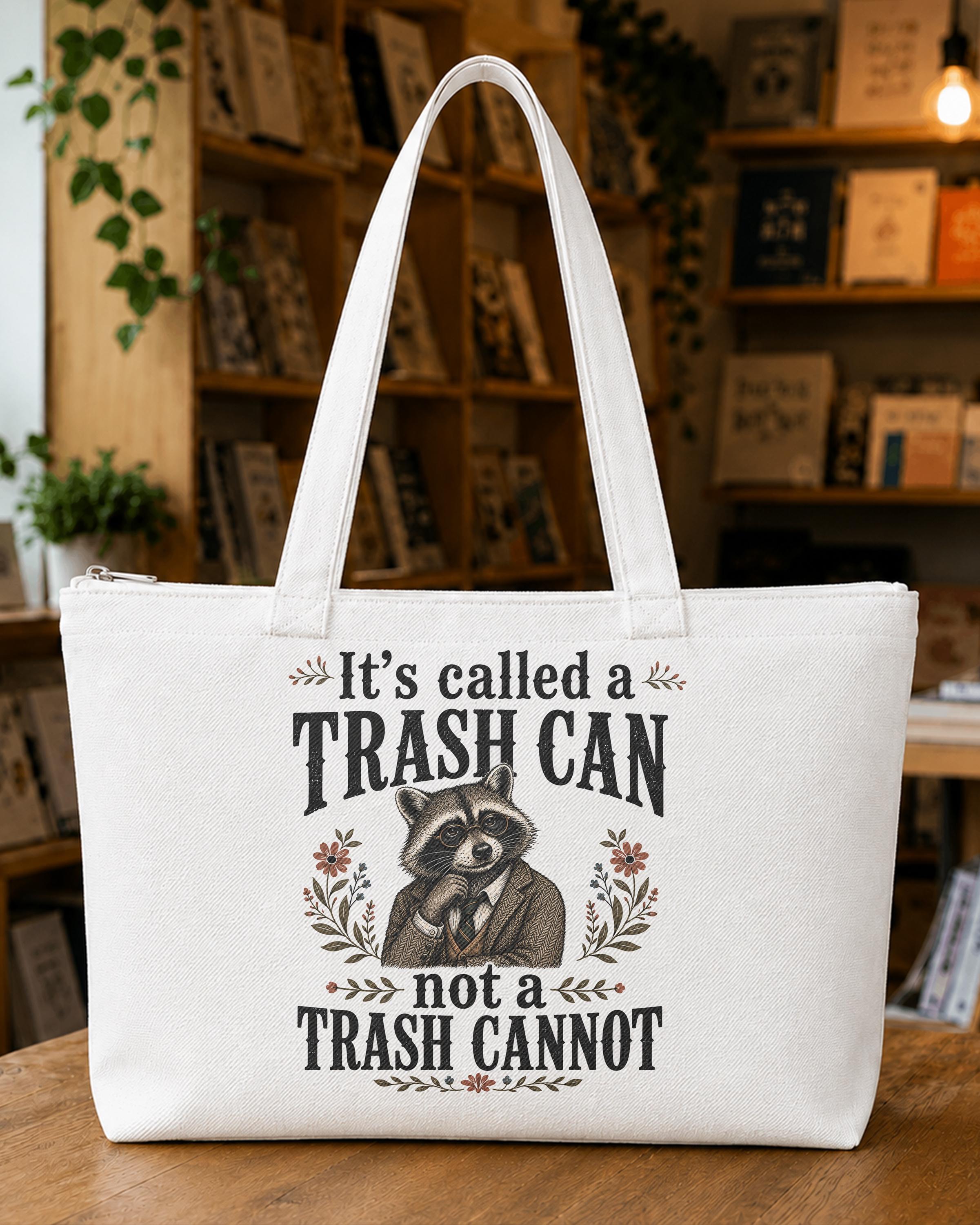 It‘s Called a Trash Can, Not a Trash Cannot Tote Bag