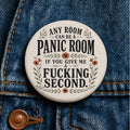 Any Room Can Be a Panic Room If You Give Me a Fucking Second Button