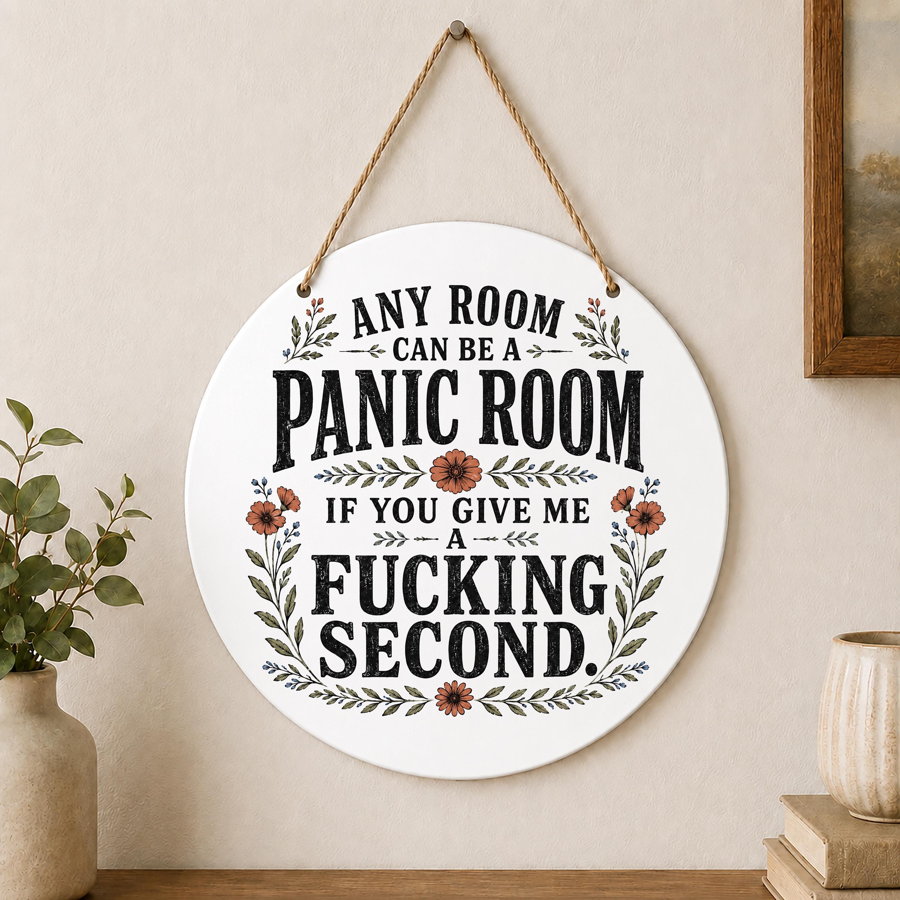 Any Room Can Be a Panic Room If You Give Me a Fucking Second Indoor Outdoor Hanging Decoration Funny Anxiety Decor