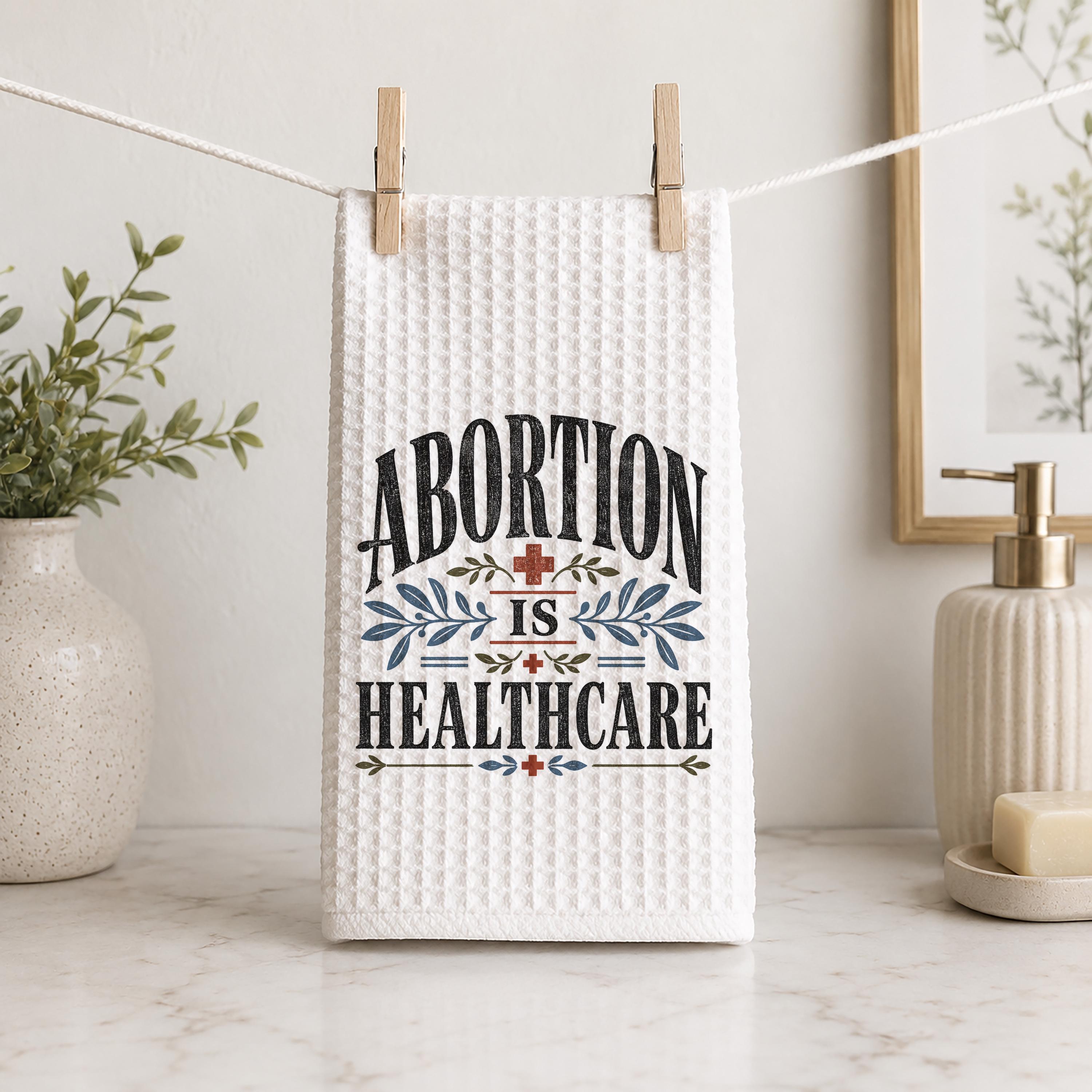 Abortion Is Healthcare Hand Towel Feminist Kitchen Towel Pro Choice Home Decor