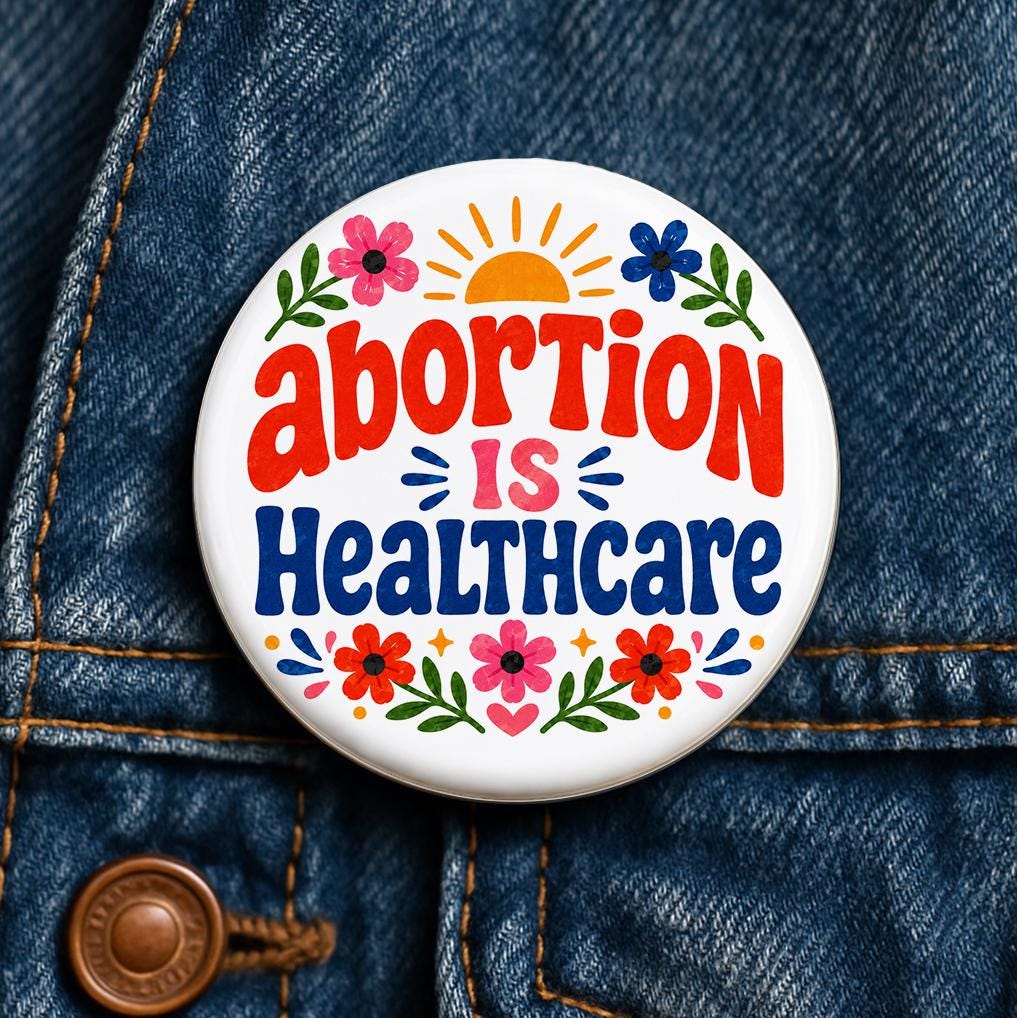 Abortion Is Healthcare Button