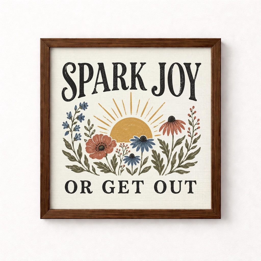 Spark Joy or Get Out Unframed Art Print
