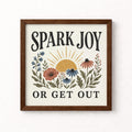 Spark Joy or Get Out Unframed Art Print