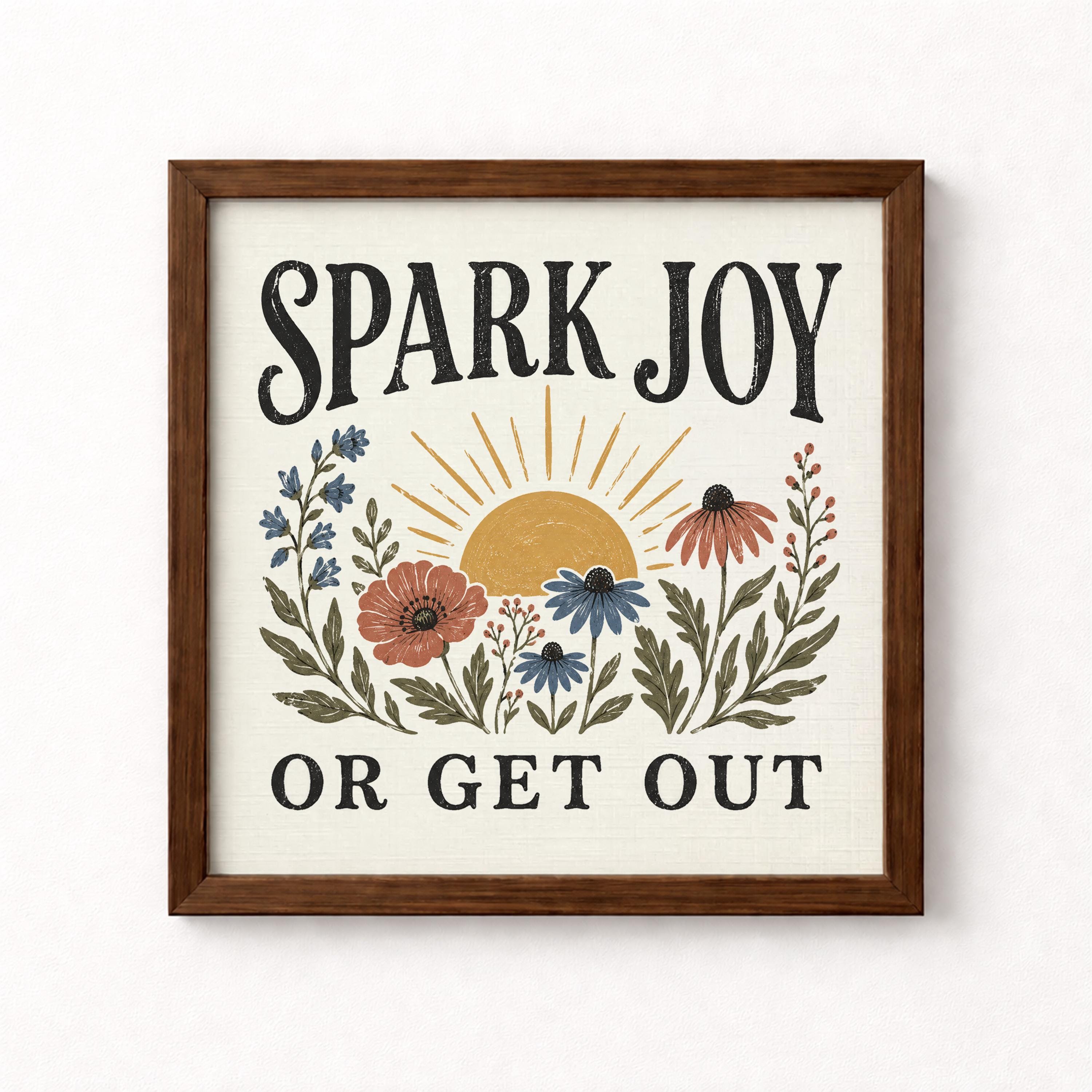 Spark Joy or Get Out Unframed Art Print