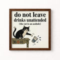 Do Not Leave Drinks Unattended Unframed Art Print