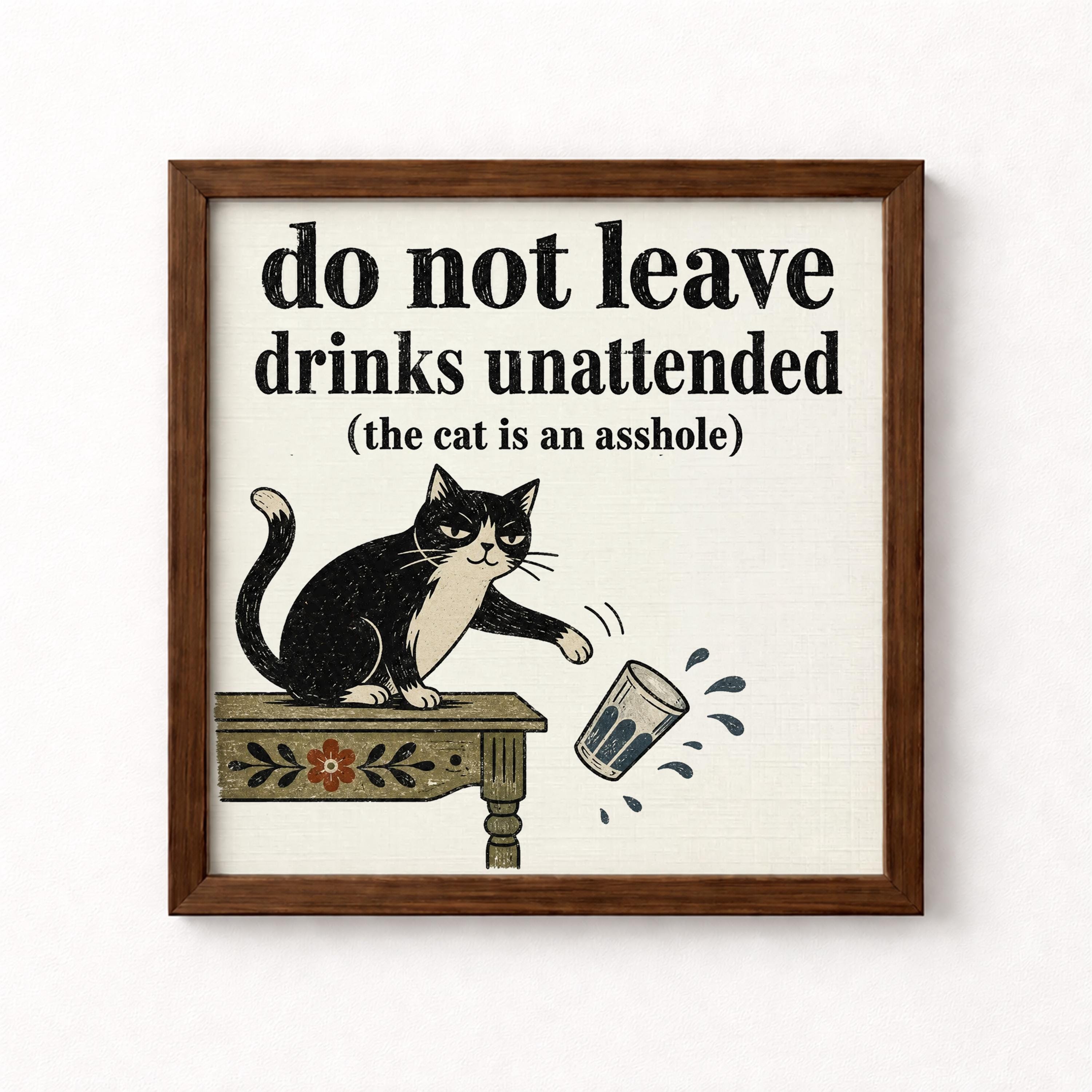 Do Not Leave Drinks Unattended Unframed Art Print