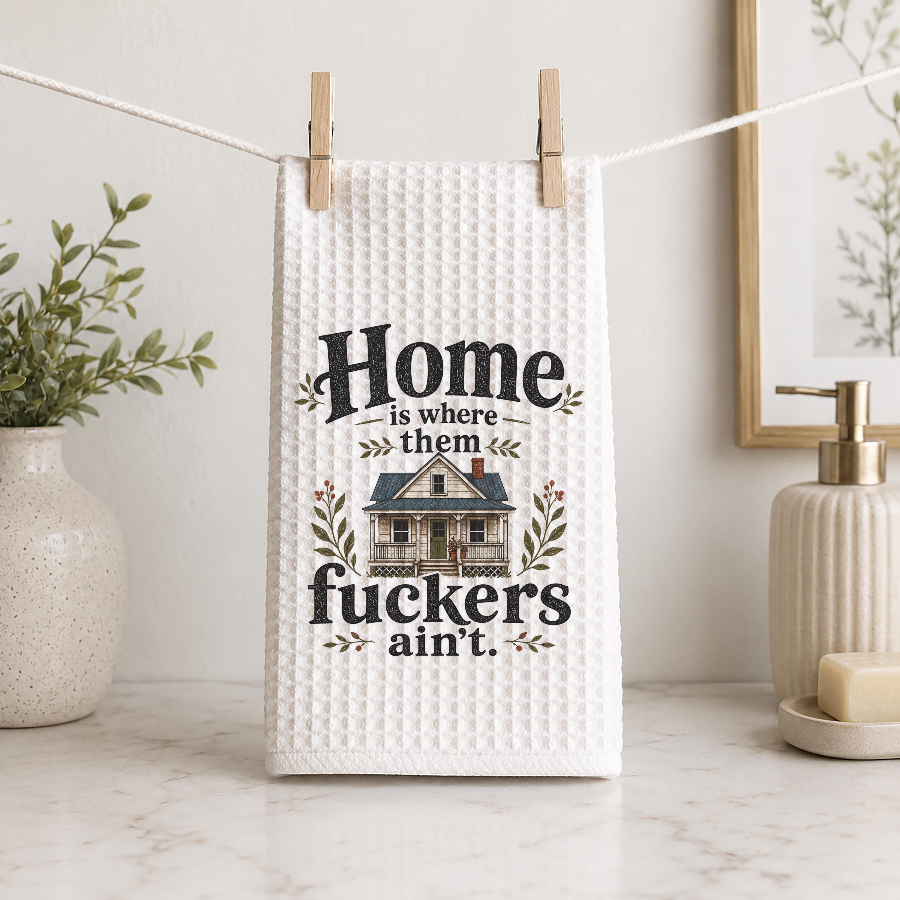 Sarcastic Botanical Hand Towel: Home Is Where Them Fuckers Ain't Home Decor