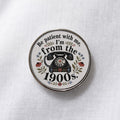 Be Patient With Me I'm From The 1900s Lapel Pin