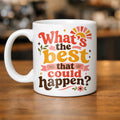 What's the Best That Could Happen Mug Positive Mindset Coffee Mug Anxiety Recovery Gift