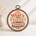 What's the Best That Could Happen Wall Art