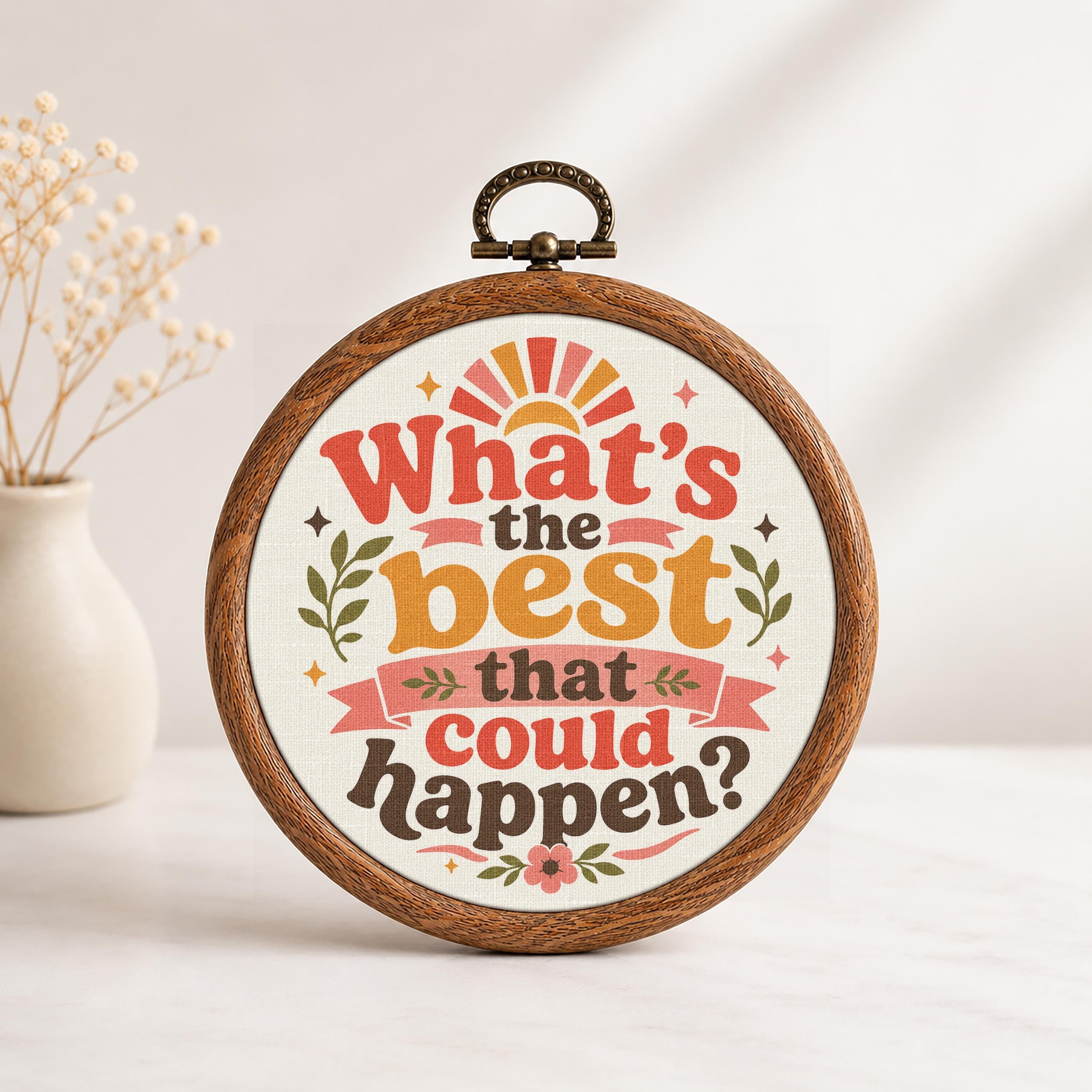 What's the Best That Could Happen Wall Art