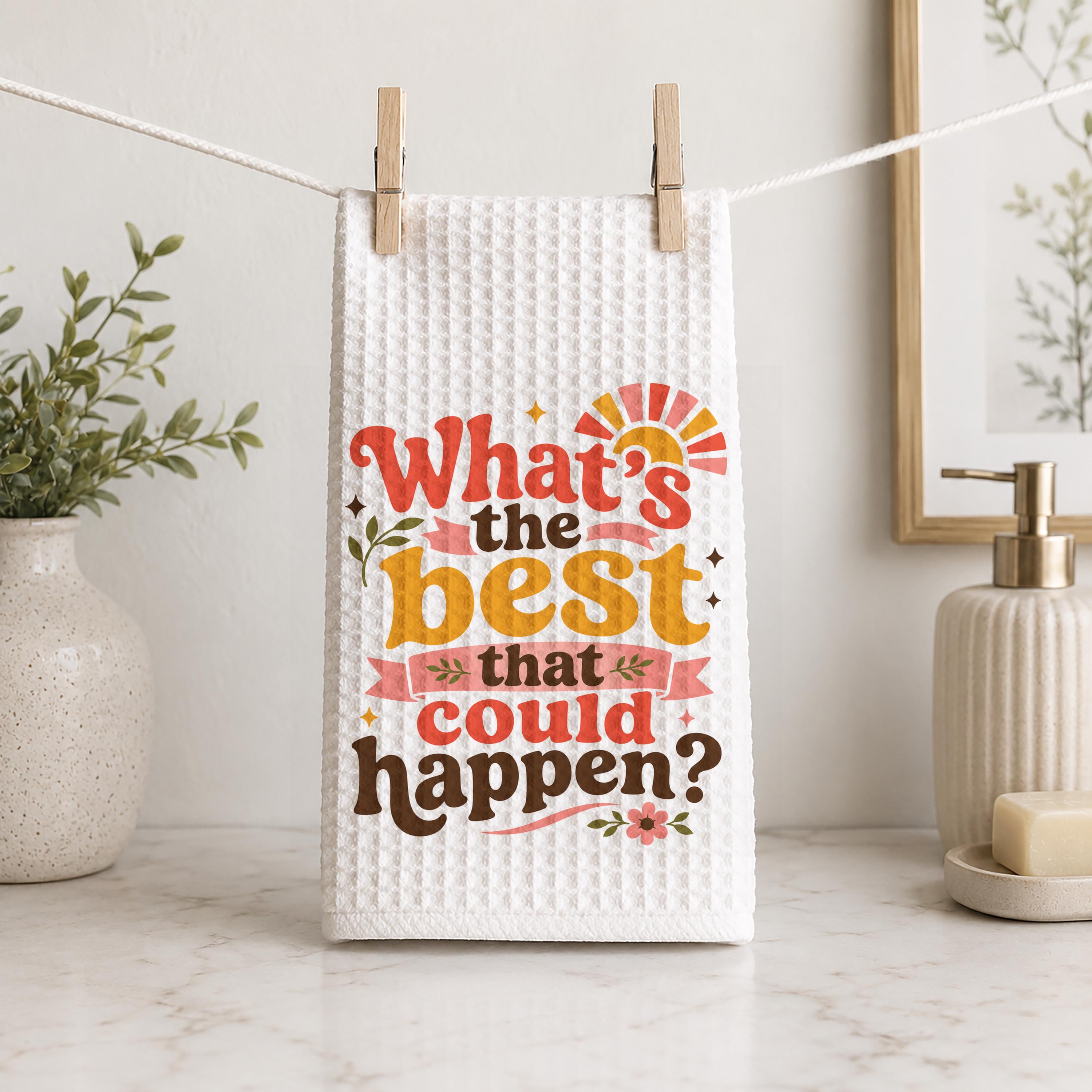 What's the Best That Could Happen Hand Towel Positive Mindset Kitchen Bathroom Towel
