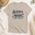Science Is Like Magic But Real Shirt